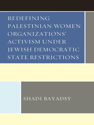 cover image of Redefining Palestinian Women Organizations' Activism under Jewish Democratic State Restrictions